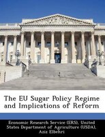The Eu Sugar Policy Regime And Implications Of Reform