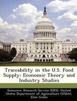 Traceability In The U.s. Food Supply: Economic Theory And Industry Studies