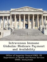 Intravenous Immune Globulin: Medicare Payment And Availability