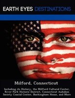 Milford, Connecticut: Including Its History, The Milford Cultural Center, River Park Historic District, Connecticut Audub