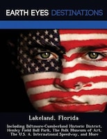 Lakeland, Florida: Including Biltmore-cumberland Historic District, Henley Field Ball Park, The Polk Museum Of Art, Th