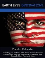 Pueblo, Colorado: Including Its History, The Union Avenue Historic Commercial District, Dutch Clark Stadium, The Colo
