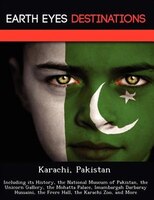 Karachi, Pakistan: Including Its History, The National Museum Of Pakistan, The Unicorn Gallery, The Mohatta Palace, Im