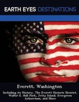 Everett, Washington: Including Its History, The Everett Historic District, Walter E. Hall Park, Jetty Island, Evergreen