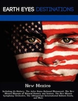 New Mexico: Including Its History, The Aztec Ruins National Monument, The New Mexico Museum Of Natural History