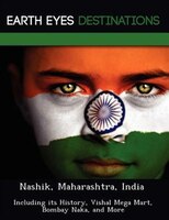 Nashik, Maharashtra, India: Including Its History, Vishal Mega Mart, Bombay Naka, And More