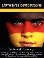 Dortmund, Germany: Including Its History, The Romberg Park Gatehouse, The Rwe Tower, The Opernhaus Dortmund, Museum Fü