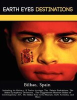 Bilbao, Spain: Including Its History, Il Teatro Arriaga, The  Palacio Euskalduna, The Bilbao Symphony Orchestra,
