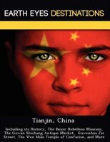 Tianjin, China: Including Its History, The Boxer Rebellion Museum, The Guwan Shichang Antique Market,  Guwenhua Jie