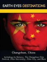 Changchun, China: Including Its History, The Changchun Film Festival, Jilin University, Jilin City, And More
