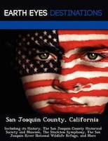 San Joaquin County, California: Including Its History, The San Joaquin County Historical Society And Museum, The Stockton Symphony