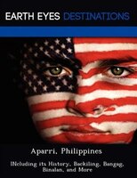 Aparri, Philippines: Including Its History, Backiling, Bangag, Binalan, And More