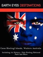 Cocos (keeling) Islands, Western Australia: Including Its History, Pulu Keeling National Park And More