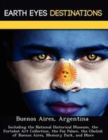 Buenos Aires, Argentina: Including The National Historical Museum, The Fortabat Art Collection, The Paz Palace, The Obelisk