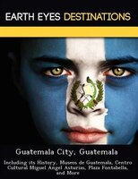 Guatemala City, Guatemala: Including Its History, Museos De Guatemala, Centro Cultural Miguel Ángel Asturias, Plaza Fontabella