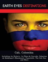 Cali, Colombia: Including Its History, La Plaza De Caycedo, Sebastian De Belalcazar's Monument, Juanchito, The Cali