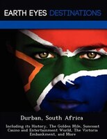 Durban, South Africa: Including Its History, The Golden Mile, Suncoast Casino And Entertainment World, The Victoria Emban