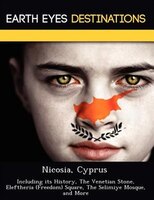 Nicosia, Cyprus: Including Its History, The Venetian Stone, Eleftheria (freedom) Square, The Selimiye Mosque, And Mo