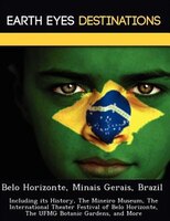 Belo Horizonte, Minais Gerais, Brazil: Including Its History, The Mineiro Museum, The International Theater Festival Of Belo Horiz
