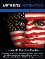 Hernando County, Florida: Including Its History, The Chinsegut Hill Manor House, The South Brooksville Avenue Historic Distri
