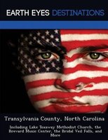 Transylvania County, North Carolina: Including Lake Toxaway Methodist Church, The Brevard Music Center, The Bridal Veil Falls, And