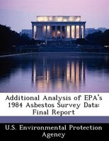 Additional Analysis Of Epa's 1984 Asbestos Survey Data: Final Report