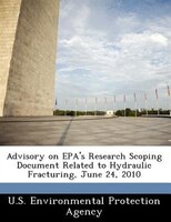 Advisory On Epa's Research Scoping Document Related To Hydraulic Fracturing, June 24, 2010