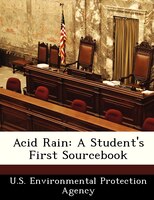 Acid Rain: A Student's First Sourcebook