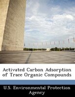 Activated Carbon Adsorption Of Trace Organic Compounds
