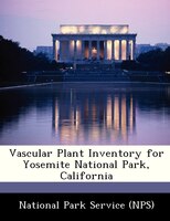 Vascular Plant Inventory For Yosemite National Park, California