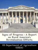 Signs Of Progress: A Report On Rural America's Revitalization Efforts