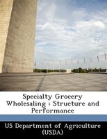 Specialty Grocery Wholesaling: Structure And Performance