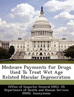 Medicare Payments for Drugs Used To Treat Wet Age Related Macular Degeneration