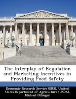 The Interplay Of Regulation And Marketing Incentives In Providing Food Safety