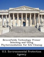 Brownfields Technology Primer Selecting And Using Phytoremediation For Site Cleanup