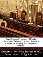 Food Stamp Program-elderly Nutrition Demonstrations: Interim Report On Elderly Participation Patterns