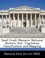 Sand Creek Massacre National Historic Site: Vegetation Classification And Mapping