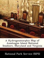 A Hydrogeomorphic Map Of Assateague Island National Seashore, Maryland And Virginia