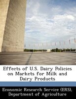 Effects Of U.s. Dairy Policies On Markets For Milk And Dairy Products