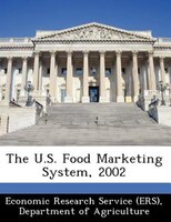 The U.s. Food Marketing System, 2002