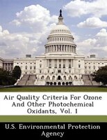 Air Quality Criteria For Ozone And Other Photochemical Oxidants, Vol. 1