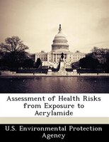 Assessment Of Health Risks From Exposure To Acrylamide