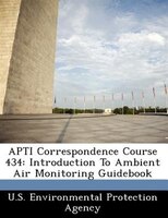 Apti Correspondence Course 434: Introduction To Ambient Air Monitoring Guidebook