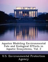 Aquatox Modeling Environmental Fate And Ecological Effects In Aquatic Ecosystems, Vol. 2