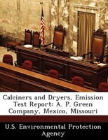 Calciners And Dryers, Emission Test Report: A. P. Green Company, Mexico, Missouri