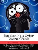 Establishing A Cyber Warrior Force