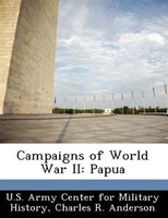 Campaigns Of World War Ii: Papua