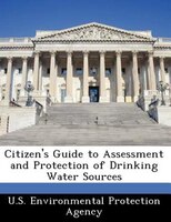 Citizen's Guide To Assessment And Protection Of Drinking Water Sources