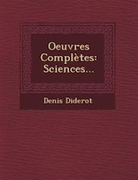 Oeuvres Complètes: Sciences...