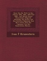 Reise Um Die Welt: In Den Jahren 1803, 1804, 1805 Und 1806 : Auf Befehl Seiner Kaiserlichen Majestät Alexander Des Ers